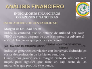 ANÁLISIS FINANCIEROINDICADORES FINANCIEROSO RAZONES FINANCIERASINDICADORES DE RENTABILIDADUtilidad ventas:Expresa la utilidad obtenida por la empresa, por cada PESO de ventas. Lo obtenemos dividiendo la utilidad antes de intereses e impuestos por el valor de activos.Es decir que por cada PESO vendido hemos obtenido como utilidad el “?”% en el respectivo año.
