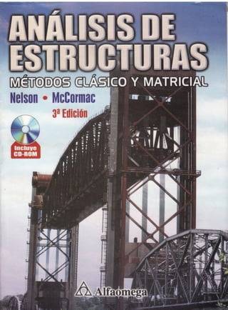 Análisis De Estructuras; Métodos Clásico & Matricial - James K. Nelson & Jack C. McCormac (3ra Edición).pdf