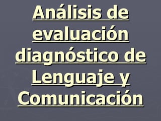Análisis de evaluación diagnóstico de Lenguaje y Comunicación 