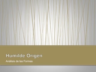 Análisis de las Formas
 