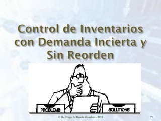 © Dr. Hugo A. Banda Gamboa - 2013 71
 