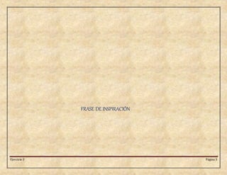 Ejercicio 3 Página 3
FRASE DE INSPIRACIÓN
 