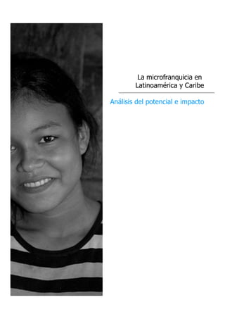 La microfranquicia en
        Latinoamérica y Caribe

Análisis del potencial e impacto
 