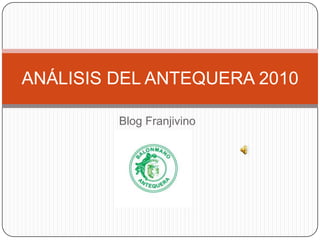 Blog Franjivino ANÁLISIS DEL ANTEQUERA 2010 