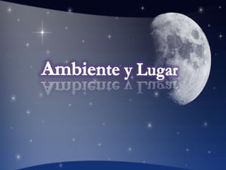 Ambiente y Lugar