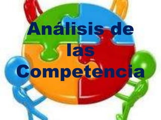Análisis de
las
Competencia
 