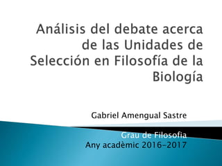 Gabriel Amengual Sastre
Grau de Filosofia
Any acadèmic 2016-2017
 