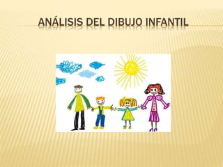 ANÁLISIS DEL DIBUJO INFANTIL
 