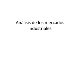 Análisis de los mercados industriales 