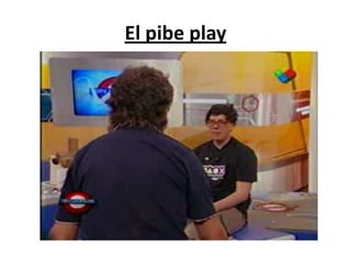 El pibe play