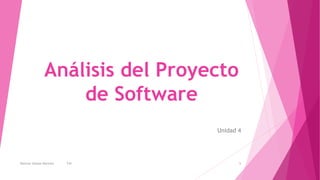 Análisis del Proyecto
de Software
Unidad 4
1Ramirez Salazar Maricela T42
 