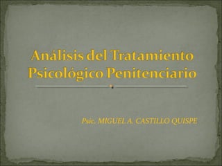 Psic. MIGUEL A. CASTILLO QUISPE
 
