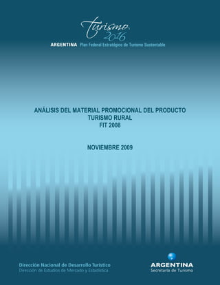 1
ANÁLISIS DEL MATERIAL PROMOCIONAL DEL PRODUCTO
TURISMO RURAL
FIT 2008
NOVIEMBRE 2009
 