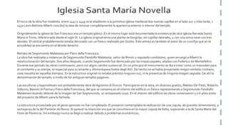 El inicio de la obra fue modesto: entre 1447 y 1449 se le añadieron a la primitiva iglesia medieval dos nuevas capillas en el lado sur, y más tarde, c
1450 Leon BattistaAlberti concibió la idea de renovar completamente la apariencia exterior e interior del templo.
Originalmente la iglesia de San Francisco era un templo gótico. En el mismo lugar está documentada la existencia de otra iglesia llamada Santa
María inTrivio, referenciada desde el siglo IX. La iglesia original tenía una planta rectangular, sin capillas laterales, y con una única nave con tres
ábsides. El central probablemente estaba decorado con un fresco realizado por Giotto. Este artista es también el autor de un crucifijo que en la
actualidad se encuentra en el ábside derecho.
Retrato de Segismondo Malatesta por Piero della Francesca.
La obra fue realizada a instancias de Segismundo Pandolfo Malatesta, señor de Rímini y reputado condotiero, quien encargó a Alberti la
reestructuración del templo. Dos años después, cuando Segismundo fue derrocado por las tropas papales, aliadas con Federico da Montefeltro.
Durante ese periodo las obras continuaron, pero con algún cambio sustancial. En un principio el monumento se iba a crear como un mausoleo para
el comitente y su estirpe, en especial para su amante y última esposa Isotta degli Atti. De hecho no se había proyectado ningún símbolo cristiano,
cosa inaudita en aquellos tiempos. En la estructura original no estaba prevista ninguna cruz, ni la presencia de ninguna imagen sagrada. De ahí la
denominación de templo, a modo de los antiguos templos paganos.
Las esculturas y bajorrelieves son probablemente obra deAgostino di Duccio. Participaron en la obra, en diversos grados, Matteo De' Pasti, Roberto
Valturio, Basinio di Parma y Piero della Francesca, del que se conserva en el interior del edificio un fresco representando a Segismundo Pandolfo
Malatesta rezando delante de la imagen de San Segismundo, un antepasado suyo. En el interior del edificio las obras comenzaron 5 ó 6 años antes
del proyecto de Alberti para la fachada.
La estructura proyectada por el genio genovés no fue completada. El proyecto contemplaba la realización de una cúpula, de grandes dimensiones, a
semejanza de la del Panteón de Roma. Al parecer la intención era que se convirtiera en la mayor cúpula de Italia, superando a la de Santa María del
Fiore de Florencia. Sin embargo nunca se llegó a realizar debido a problemas económicos.
 