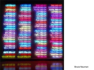 Bruce Nauman
 