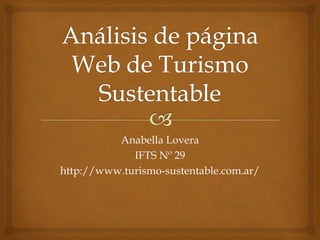 Anabella Lovera 
IFTS Nº 29 
http://www.turismo-sustentable.com.ar/ 
 