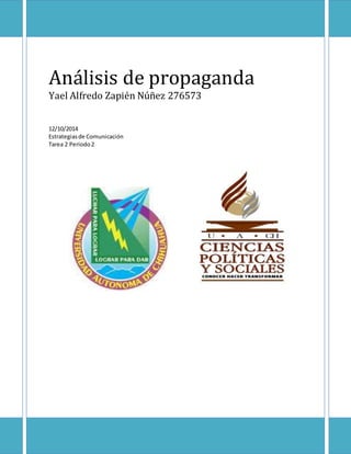 Análisis de propaganda 
Yael Alfredo Zapién Núñez 276573 
12/10/2014 
Estrategias de Comunicación 
Tarea 2 Periodo 2 
 
