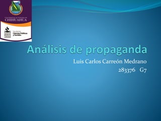 Luis Carlos Carreón Medrano 
283376 G7 
 