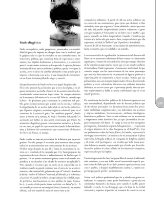 Paulo diegético
Paulo es impulsivo, rudo, prepotente, provocador y su sensibilidad de poeta le impone un choque duro con la realidad, que
le golpea cada vez que lo envuelve en sus contradicciones. Su
trayectoria política, que comienza llena de esperanzas y entusiasmo, trae rápidas desilusiones y desencantos, y se convierte
para él en un camino tortuoso y desesperado. La poesía, la única
arma que él tiene para su militancia política, queda corta para la
acción, pero su deseo de cambiar el mundo es tan grande que le
impone vehemencia a sus actos, y una búsqueda de contundencia en la que termina pidiendo sangre y muerte.
EI papel narrativo de Paulo no borra su papel diegético (4).
Él no sólo precede la acción sino que a veces la origina, y en algunos momentos perturba el curso de los acontecimientos desencadenando consecuencias imprevistas. Su comportamiento
en la secuencia del mitin en la terraza del Palacio, cuando tapa
la boca 	 de Jerónimo para cuestionar la condición del pueblo, genera consecuencias que acaban con la escena, y subraya
la importancia de su acción individual en un hecho colectivo,
que él parece originar y terminar según su voluntad, pues en el
comienzo de la escena él grita: “un candidato popular”, dando
inicio al samba en la terraza. Al final el “hombre del pueblo” es
asesinado por hablar en una acción comenzada por Paulo. Su
actuación (diegética) genera consecuencias narrativas y devela,
en este caso, su papel de representación cuando la fuerza ilusionista y la fuerza des-constructora que caracterizan el discurso
de Tierra en Trance, se anulan.
Paulo resulta ser más un provocador de la historia que su protagonista. No sólo porque él recuerda para nosotros, sino porque
todos los acontecimientos son consecuencias de sus acciones.
El líder surge después de que él (y Sara) lo encuentran: la victoria es el resultado de la campaña que él (y Sara) preparan; las
represiones derivan directa o indirectamente de hechos que él
provoca. En un primer momento parece como si el mundo respondiese a sus dictados (“un olvido de nosotros inexplicable”).
Pero cuando él reconoce que su sueño ya no concuerda con la
realidad, cuando no puede contener más el curso de los acontecimientos, o la voluntad del gobernador que él “colocó”, abandona
la lucha y vuelve al “infierno” terrenal, a Eldorado, a la bohemia y
a la poesía (“Cuando la belleza es superada por la realidad, cuando perdemos nuestra pureza en estos jardines de males tropicales (...) a este olvido puedo donar mi triste voz latina”) (5). A
ese mundo pertenecen sus amigos (Álvaro, Fuentes) y su amante
(Silvia), y de ese mundo lo sacan de nuevo Sara y sus

compañeros militantes. A partir de allí sus actos políticos van
en contra de sus sentimientos, pues tiene que destruir a Díaz
amándolo, tiene que regresar a Vieira odiándolo y tiene que estar
del lado del pueblo despreciándolo (nótese solamente el grito
con que inaugura el “Encuentro de un líder con el pueblo”, que
parece causarle un dolor desgarrador). Cuando él confiesa que
retorna a la lucha sólo por amor a Sara, comprendemos que ella
representa su ideal, la “belleza” que él prefiere a la realidad.
A partir de allí su desencanto es un camino de autodestrucción,
hasta su muerte, que en realidad es un suicidio.
Los varios niveles de significación La insistencia del discurso del
filme en ese momento culminante lo hace tomar otra dimensión
significativa. Dentro de este orden los otros personajes y hechos
de la historia encajan mucho mejor que en un simple conflicto
de individuos. Paulo representa el estamento intelectual, Io que
coincide mejor con las características de los otros personajes
que son más directamente la encarnación de figuras políticas o
representación de estamentos y clases sociales. Nótese que sus
parlamentos son casi siempre impersonales, llenos de contenido
político, a veces volviéndose discursos con evidente intención
didáctica: es en esos casos que el personaje pierde hasta su postura representativa y habla a cámara confirmando que él es un
simple pretexto.
De esta forma los hechos políticos de la historia aparecen con
más verosimilitud, dependiendo más de fuerzas políticas que
de decisiones personales. De la misma forma como los personajes simbolizan conglomerados y no individuos, sus acciones
y objetos simbolizan, frecuentemente, atributos ideológicos,
históricos o políticos. Esto es más evidente en las secuencias
y fragmentos sobre Porfirio Díaz, ya que “personifica los orígenes imperiales del Brasil. Él carga la cruz de los navegantes
portugueses y la bandera negra da la Inquisición (...) representa
el origen histórico de la clase burguesa en el Brasil” (8). Con
sus parlamentos sobre la Patria, Dios y la Familia, representa la
ideología conservadora. La secuencia de su actuación en la playa
representa la llegada al Brasil en compañía de la Iglesia (padre)
y el poder civil (portugués); con el cáliz que bebe toma posesión del nuevo mundo, representado por el indio que lo recibe.
Su acción política lo coloca al lado de los intereses extranjeros,
representados por la Explint.
Fuentes representa la clase burguesa liberal, menos tradicional,
más mundana, y con una doble moral característica que le permite estar del lado que le sea útil: primero aparentemente está
con el pueblo, y después decididamente contra él, cuando sospecha que puede perder sus industrias.
Vieira es el político profesional que ríe y saluda con gestos estudiados; se comporta como padre bondadoso y gesticula con
solemnidad llamando a las masas, pero cuando el pueblo quiere
hablarle es sordo. Es un demagogo que a la hora de la verdad
retrocede y reprime al pueblo: su renuncia lo convierte en un

189

 