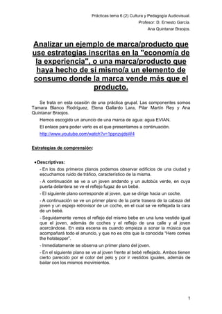 Prácticas tema 6 (2) Cultura y Pedagogía Audiovisual.
Profesor: D. Ernesto García.
Ana Quintanar Braojos.

Analizar un eje...