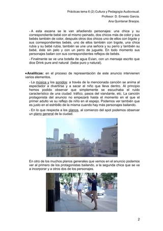 Prácticas tema 6 (2) Cultura y Pedagogía Audiovisual.
Profesor: D. Ernesto García.
Ana Quintanar Braojos.

- A esta escena...