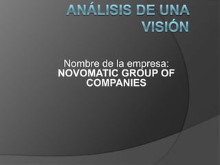 Nombre de la empresa:
NOVOMATIC GROUP OF
    COMPANIES
 