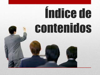 Índice de
contenidos
 