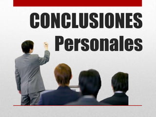 CONCLUSIONES
Personales
 