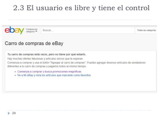2.3 El usuario es libre y tiene el control
24
 