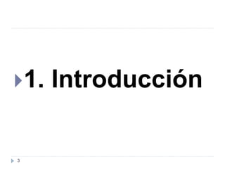 1. Introducción
3
 