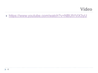 Video
4
 https://www.youtube.com/watch?v=NBUIVViX3yU
 