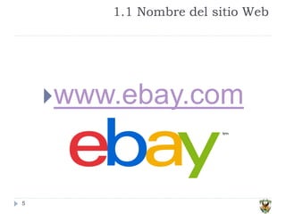 1.1 Nombre del sitio Web
5
www.ebay.com
 