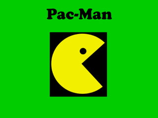 Pac-Man
 