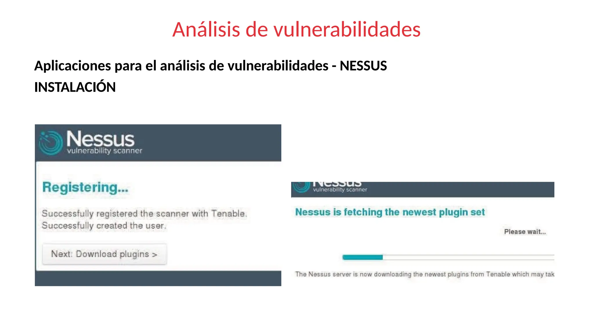 Análisis de vulnerabilidades
Aplicaciones para el análisis de vulnerabilidades - NESSUS
INSTALACIÓN
 