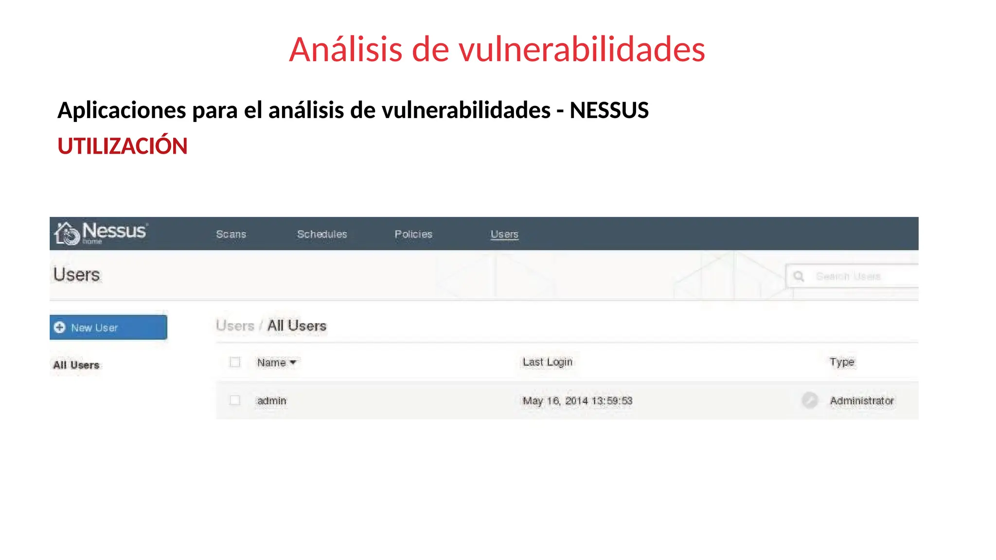 Análisis de vulnerabilidades
Aplicaciones para el análisis de vulnerabilidades - NESSUS
UTILIZACIÓN
 