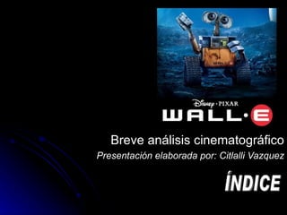 Breve análisis cinematográfico Presentación elaborada por: Citlalli Vazquez ÍNDICE 