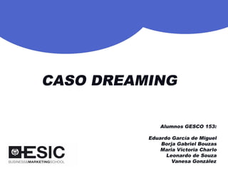 CASO DREAMING
1
 