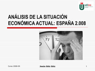 ANÁLISIS DE LA SITUACIÓN ECONÓMICA ACTUAL: ESPAÑA 2.008 
