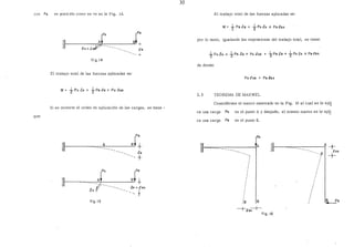 30
con PA en posición como se ve en la Fig. 14.
P
~
Pe
Al A
~r------~-A-+-J-~~-~·~-------------------~8, ;B
----- +
fi g.l4
El trabajo total de las fuerzas aplicadas es:
W= tPAJA + tPsJs+ PAJAs
Si se invierte el orden de aplicación de las cargas, se tiene -
que:
rB
§~------==~4-------=8 ±
----+
J J:- $~-~------<____J:++BA
fig. 15
El trabajo total de las fuerzas aplicadas es:
W= t PeJe + t PA cí'A + Pe JeA
por lo. tanto, igualando las expresiones del trabajo total, se tiene:
de donde:
Pe JeA
2.5 TEOREMA DE MAXWEL
Considérese el marco mostrado en la Fig. 16 al cual se le ap!!
ca una carga PA en el punto A y después, al mismo marco se le ap!!
ca una carga Pe en el punto B.
'
'
''
''
'
''
,'8 8
~---==------'lA +.iAB
+
~8
 