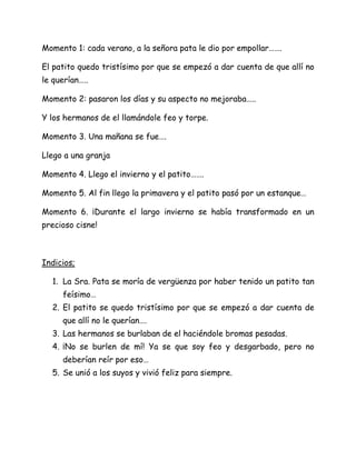 Las hermanos se burlaban de el haciéndole bromas pesadas.