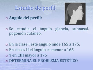 Posición de cierre labialSe debe estudiar si hay :Contracción del mentón Tensión del labio superiorContracción del ala de la narizTODO LO ANTERIOR ES DE CARA LARGA