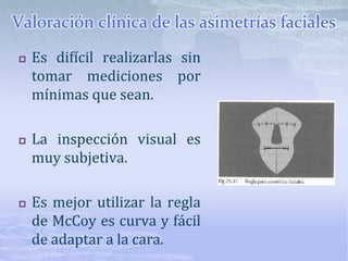 Simetría del contorno gingivalDe canino a canino superior el margen gingival debe ser:Debe ser aproximadamente paralelo al plano bipupilar.