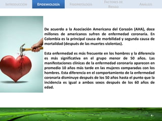 Identificar el grupo poblacional en el cual se presenta con mayor frecuencia la enfermedad coronaria.