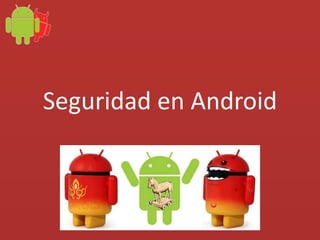 Seguridad en Android
 