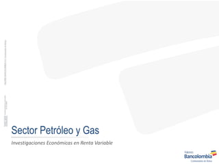 Sector Petróleo y Gas
Investigaciones Económicas en Renta Variable
 
