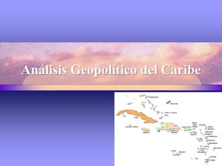 Análisis Geopolítico del Caribe
 