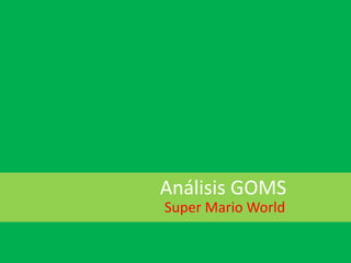 Análisis GOMS Super Mario World 