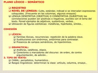 PLANO LÉXICO – SEMÁNTICO
 REGISTRO
 NIVEL DE LENGUA: Culto, estándar, indicad si se intercalan expresiones
coloquiales. ...