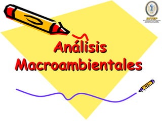 Análisis
Macroambientales

 