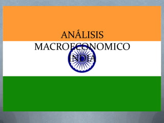 ANÁLISIS
MACROECONOMICO
INDIA
 